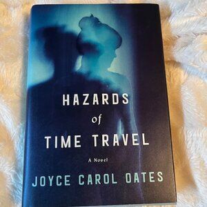 Hazards of Time Travel A Novel by Joyce Carol Oates Hardcover Book